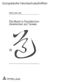 Book Cover for Die Musik in Daoistischen Zeremonien Auf Taiwan by Schuchi Lee