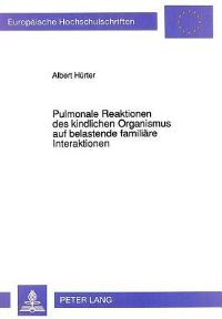 Book Cover for Pulmonale Reaktionen Des Kindlichen Organismus Auf Belastende Familiare Interaktionen by Albert Hürter