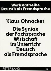 Book Cover for Die Syntax Der Fachsprache Wirtschaft Im Unterricht Deutsch Als Fremdsprache by Klaus Ohnacker
