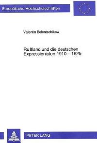 Book Cover for Rußland Und Die Deutschen Expressionisten 1910 - 1925 by Valentin Belentschikow