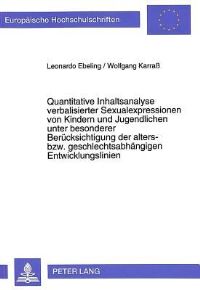 Book Cover for Quantitative Inhaltsanalyse Verbalisierter Sexualexpressionen Von Kindern Und Jugendlichen Unter Besonderer Berucksichtigung Der Alters- Bzw. Geschlechtsabhangigen Entwicklungslinien by Wolfgang Karraß, Leonardo Ebeling