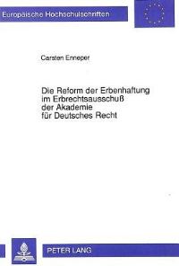 Book Cover for Die Reform Der Erbenhaftung Im Erbrechtsausschuß Der Akademie Fur Deutsches Recht by Carsten Enneper