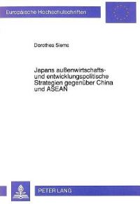 Book Cover for Japans Außenwirtschafts- Und Entwicklungspolitische Strategien Gegenuber China Und ASEAN by Dorothea Siems
