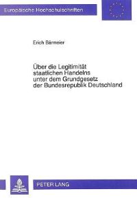 Book Cover for Uber Die Legitimitat Staatlichen Handelns Unter Dem Grundgesetz Der Bundesrepublik Deutschland by Erich Bärmeier