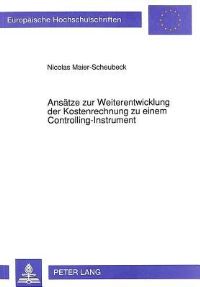 Book Cover for Ansatze Zur Weiterentwicklung Der Kostenrechnung Zu Einem Controlling-Instrument by Nicolas Maier-Scheubeck