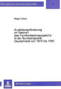 Book Cover for Ausbildungsforderung Im Rahmen Des Familienlastenausgleichs in Der Bundesrepublik Deutschland Von 1970 Bis 1990 by Ralph Onken