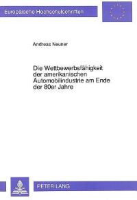 Book Cover for Die Wettbewerbsfahigkeit Der Amerikanischen Automobilindustrie Am Ende Der 80Er Jahre by Andreas Neuner