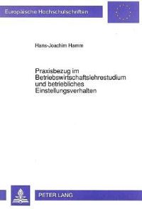 Book Cover for Praxisbezug Im Betriebswirtschaftslehrestudium Und Betriebliches Einstellungsverhalten by Hans-Joachim Hamm