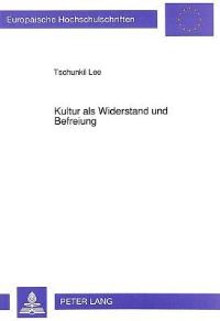 Book Cover for Kultur Als Widerstand Und Befreiung by Tschunkil Lee