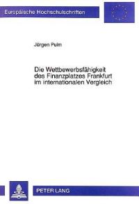 Book Cover for Die Wettbewerbsfahigkeit Des Finanzplatzes Frankfurt Im Internationalen Vergleich by Jürgen Pulm