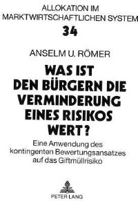 Book Cover for Was Ist Den Burgern Die Verminderung Eines Risikos Wert? by Anselm U Römer
