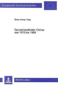 Book Cover for Deutschlandbilder Chinas Von 1870 Bis 1989 by Shaocheng Tang