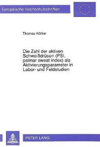 Book Cover for Die Zahl Der Aktiven Schweißdrusen (PSI, Palmar Sweat Index) Als Aktivierungsparameter in Labor- Und Feldstudien by Thomas Köhler