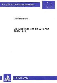 Book Cover for Die Saarfrage Und Die Alliierten 1942-1948 by Ulrich Pohlmann