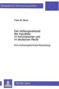 Book Cover for Der Haftungsverband Der Hypothek Im Franzosischen Und Im Deutschen Recht by Peter M Stenz