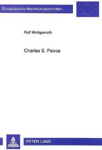 Book Cover for Charles S. Peirce by Rolf Wohlgemuth