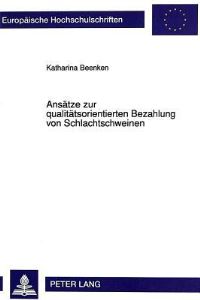 Book Cover for Ansatze Zur Qualitatsorientierten Bezahlung Von Schlachtschweinen by Katharina Beenken