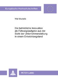 Book Cover for Die Betriebliche Innovation Als Fuhrungsaufgabe Aus Der Sicht Der Unternehmensleitung in Einem Entwicklungsland by Wail Mustafa