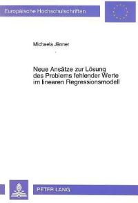 Book Cover for Neue Ansatze Zur Losung Des Problems Fehlender Werte Im Linearen Regressionsmodell by Michaela Jänner
