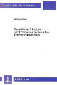 Book Cover for Modell Korea? Evolution Und Erosion Des Koreanischen Entwicklungskonzepts by Wolfram Högel