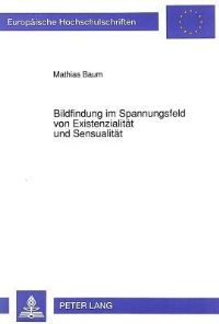 Book Cover for Bildfindung Im Spannungsfeld Von Existenzialitat Und Sensualitat by Mathias Baum