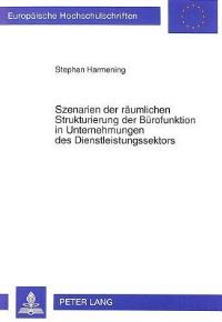 Book Cover for Szenarien Der Raumlichen Strukturierung Der Burofunktion in Unternehmungen Des Dienstleistungssektors by Stephan Harmening