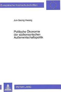 Book Cover for Politische Okonomie Der Sudkoreanischen Außenwirtschaftspolitik by Jun-Seong Hwang