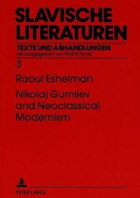 Book Cover for Nikolaj Gumilev and Neoclassical Modernism by Raoul Eshelman