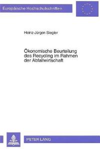 Book Cover for Okonomische Beurteilung Des Recycling Im Rahmen Der Abfallwirtschaft by Heinz-Jürgen Siegler