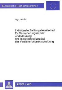 Book Cover for Individuelle Zahlungsbereitschaft Fur Versicherungsschutz Und Messung Der Risikoeinstellung Bei Der Versicherungsentscheidung by Ingo Heinlin