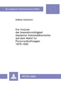 Book Cover for Die Analyse Der Innovationstatigkeit Deutscher Automobilhersteller Auf Dem Markt Fur Personenkraftwagen 1975-1990 by Mathias Graumann