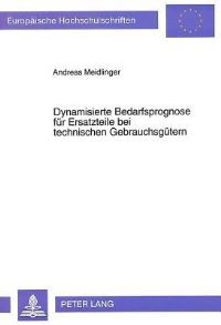 Book Cover for Dynamisierte Bedarfsprognose Fur Ersatzteile Bei Technischen Gebrauchsgutern by Andreas Meidlinger