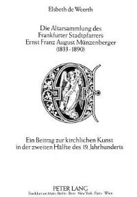 Book Cover for Die Altarsammlung Des Frankfurter Stadtpfarrers Ernst Franz August Munzenberger (1833-1890) by Elsbeth de Weerth