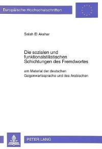 Book Cover for Die Sozialen Und Funktionalstilistischen Schichtungen Des Fremdwortes by Salah El Akshar