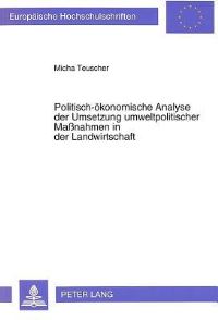 Book Cover for Politisch-Okonomische Analyse Der Umsetzung Umweltpolitischer Maßnahmen in Der Landwirtschaft by Micha Teuscher