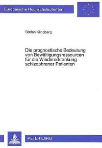 Book Cover for Die Prognostische Bedeutung Von Bewaltigungsressourcen Fur Die Wiedererkrankung Schizophrener Patienten by Stefan Klingberg