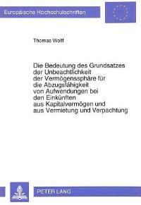Book Cover for Die Bedeutung Des Grundsatzes Der Unbeachtlichkeit Der Vermogenssphare Fur Die Abzugsfahigkeit Von Aufwendungen Bei Den Einkunften Aus Kapitalvermogen Und Aus Vermietung Und Verpachtung by Thomas Wolff