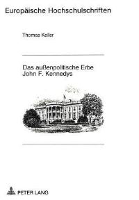 Book Cover for Das Außenpolitische Erbe John F. Kennedys by Thomas Keller