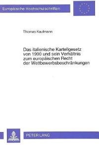 Book Cover for Das Italienische Kartellgesetz Von 1990 Und Sein Verhaltnis Zum Europaischen Recht Der Wettbewerbsbeschrankungen by Thomas Kaufmann