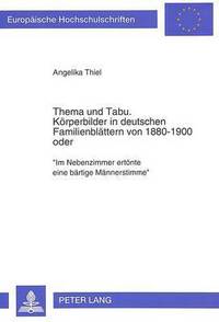 Book Cover for Thema Und Tabu. Korperbilder in Deutschen Familienblattern Von 1880-1900 Oder by Angelika Thiel