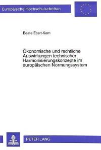 Book Cover for Okonomische Und Rechtliche Auswirkungen Technischer Harmonisierungskonzepte Im Europaischen Normungssystem by Beate Ebert-Kern