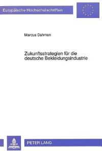 Book Cover for Zukunftsstrategien Fur Die Deutsche Bekleidungsindustrie by Marcus Dahmen
