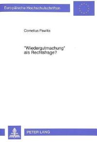 Book Cover for «Wiedergutmachung>> Als Rechtsfrage? by Cornelius Pawlita