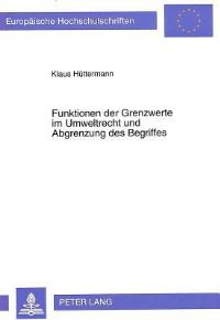 Book Cover for Funktionen Der Grenzwerte Im Umweltrecht Und Abgrenzung Des Begriffes by Klaus Hüttermann