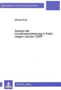 Book Cover for Analyse Der Industrieprivatisierung in Polen, Ungarn Und Der CSFR by Michael Kost
