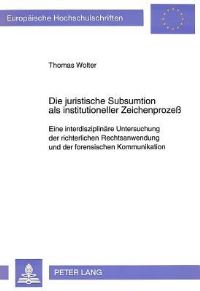 Book Cover for Die Juristische Subsumtion Als Institutioneller Zeichenprozeß by Thomas Wolter
