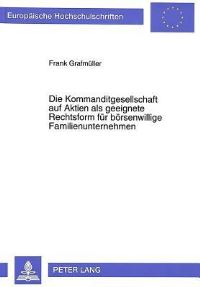 Book Cover for Die Kommanditgesellschaft Auf Aktien Als Geeignete Rechtsform Fur Borsenwillige Familienunternehmen by Frank Grafmüller