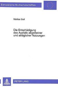 Book Cover for Die Entschadigung Des Ausfalls Allgemeiner Und Alltaglicher Nutzungen by Mattias Graf