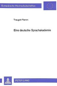 Book Cover for Eine Deutsche Sprachakademie by Traugott Flamm