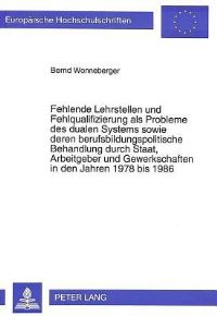 Book Cover for Fehlende Lehrstellen Und Fehlqualifizierung Als Probleme Des Dualen Systems Sowie Deren Berufsbildungspolitische Behandlung Durch Staat, Arbeitgeber Und Gewerkschaften in Den Jahren 1978 Bis 1986 by 